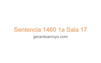Sentencia 1460 1a Sala 17