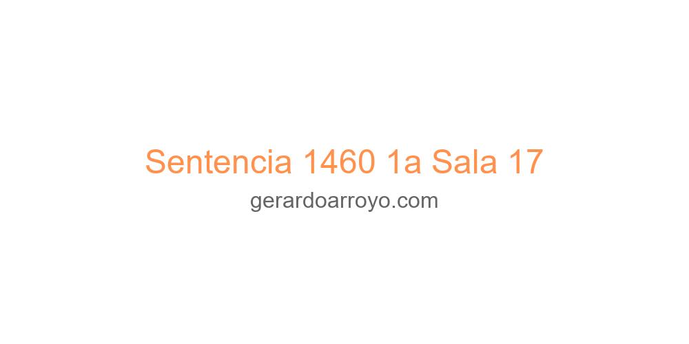 Sentencia 1460 1a Sala 17