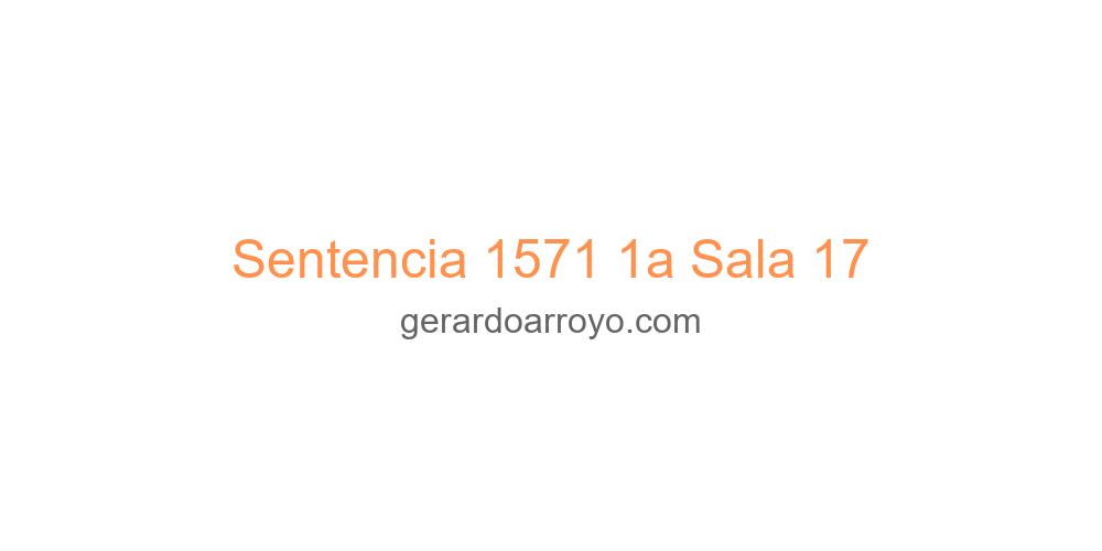 Sentencia 1571 1a Sala 17