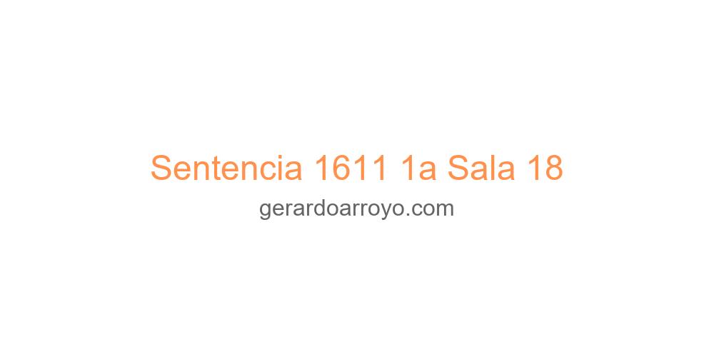 Sentencia 1611 1a Sala 18
