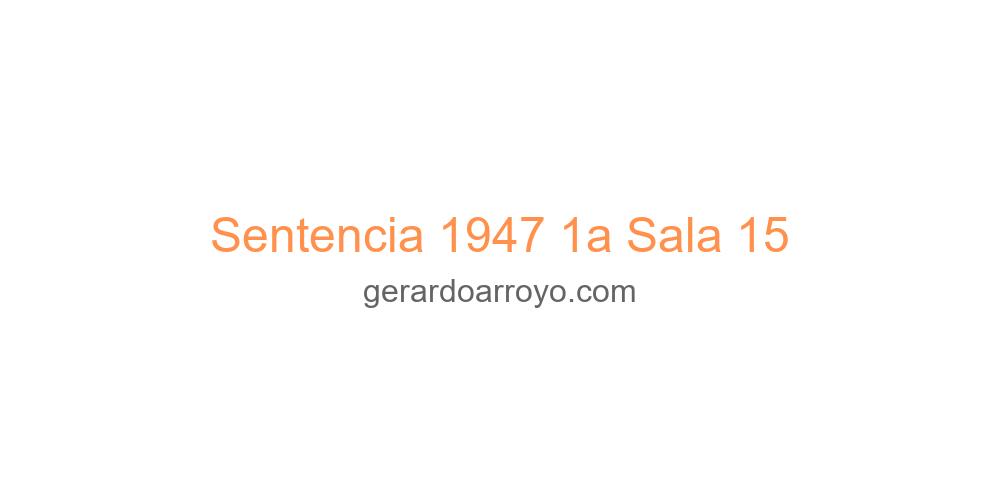 Sentencia 1947 1a Sala 15