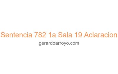 Sentencia 782 1a Sala 19 Aclaracion