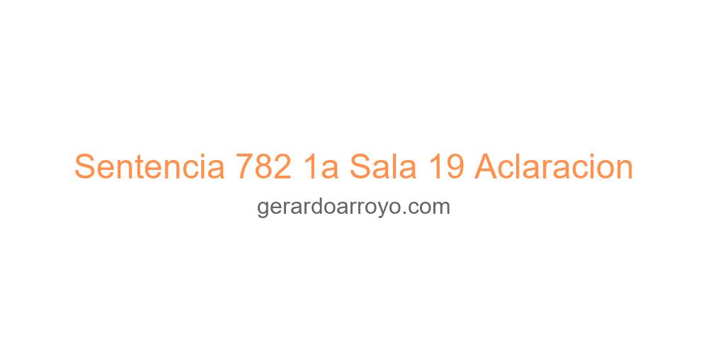 Sentencia 782 1a Sala 19 Aclaracion