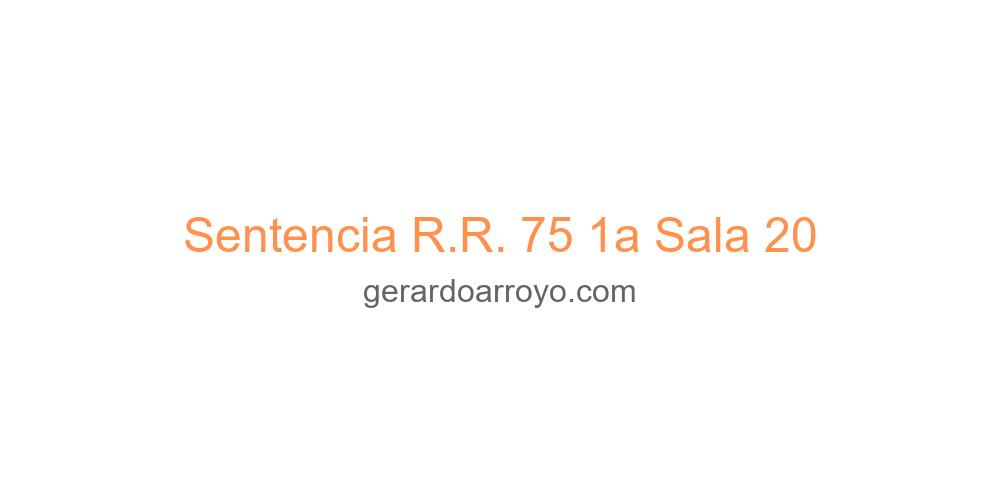 Sentencia R.R. 75 1a Sala 20