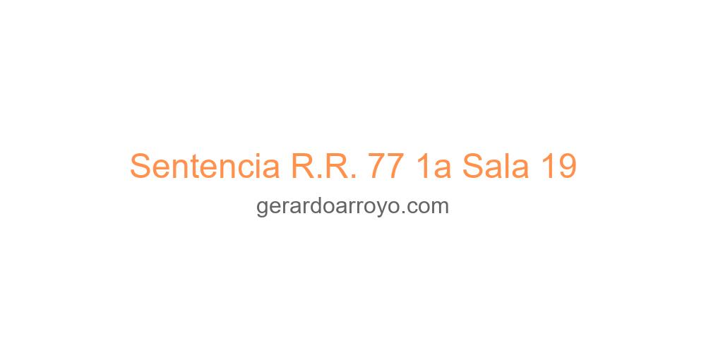 Sentencia R.R. 77 1a Sala 19