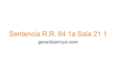 Sentencia R.R. 84 1a Sala 21 1