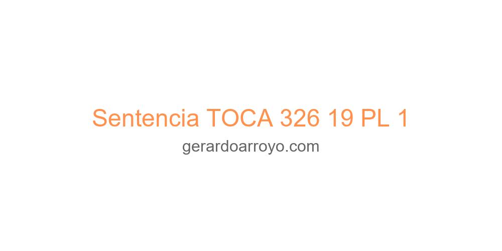Sentencia TOCA 326 19 PL 1