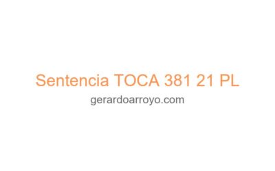 Sentencia TOCA 381 21 PL