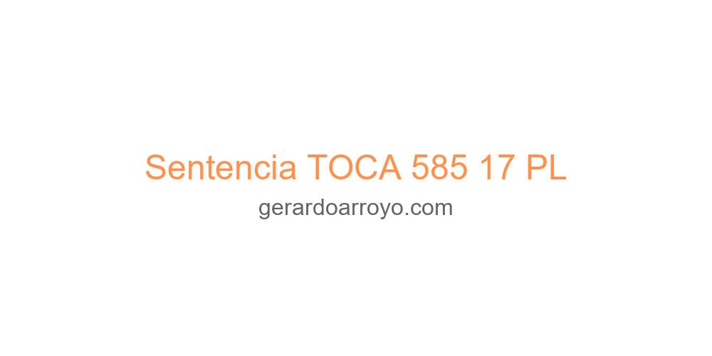 Sentencia TOCA 585 17 PL