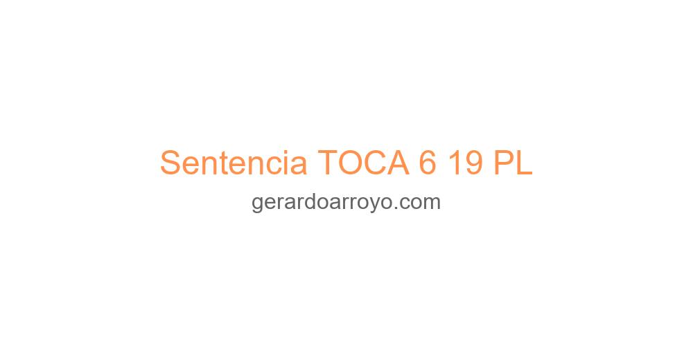 Sentencia TOCA 6 19 PL