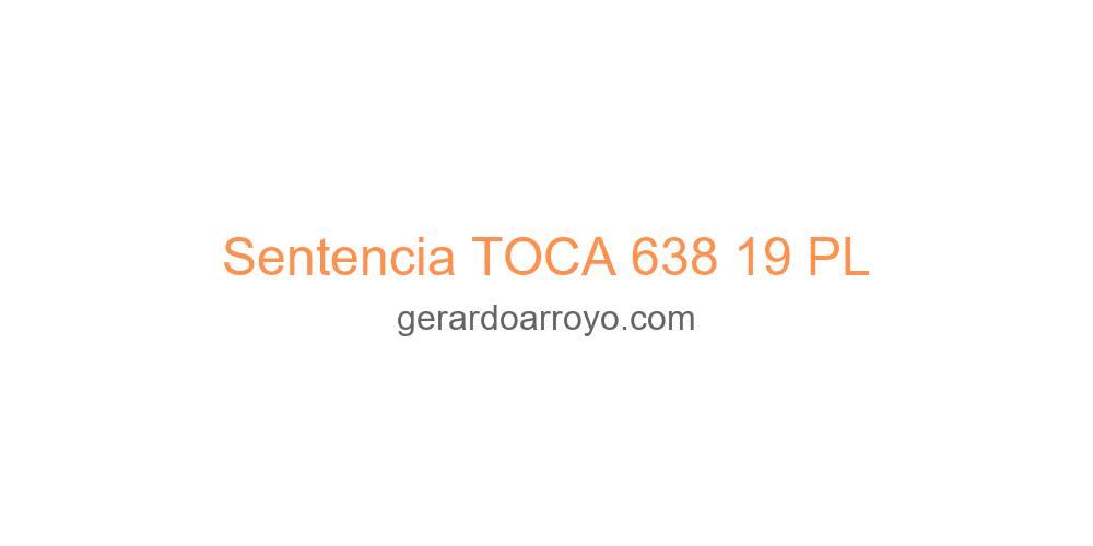 Sentencia TOCA 638 19 PL