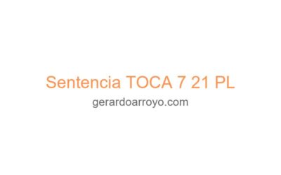 Sentencia TOCA 7 21 PL