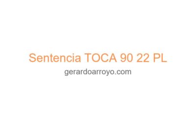Sentencia TOCA 90 22 PL
