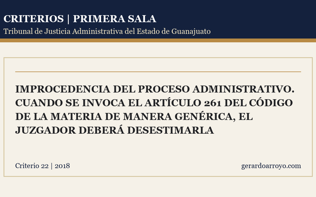 Improcedencia Del Proceso Administrativo. Cuando Se Invoca El Artículo 261 Del Código De La Materia De Manera Genérica, El Juzgador Deberá Desestimarla