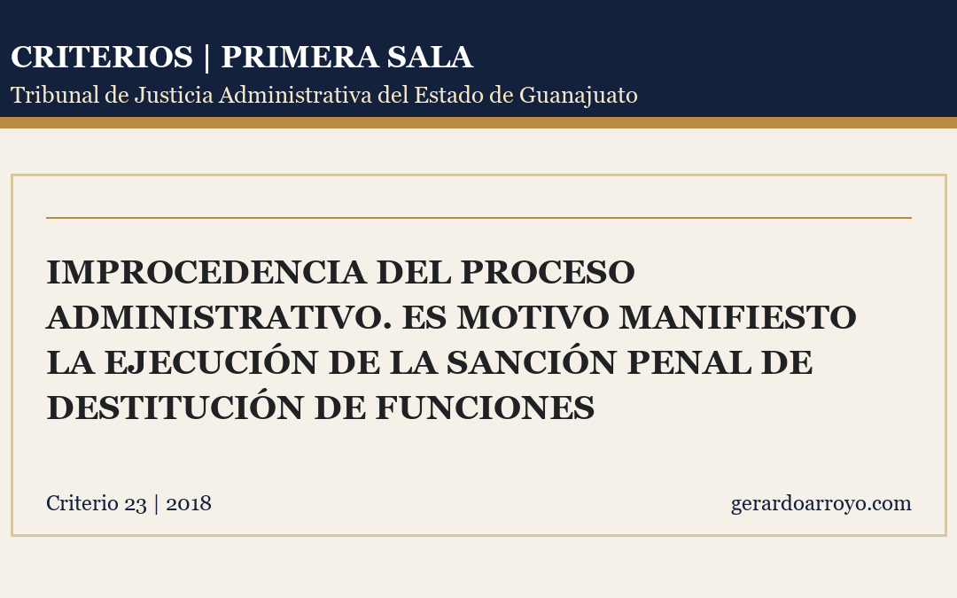 Improcedencia Del Proceso Administrativo. Es Motivo Manifiesto La Ejecución De La Sanción Penal De Destitución De Funciones