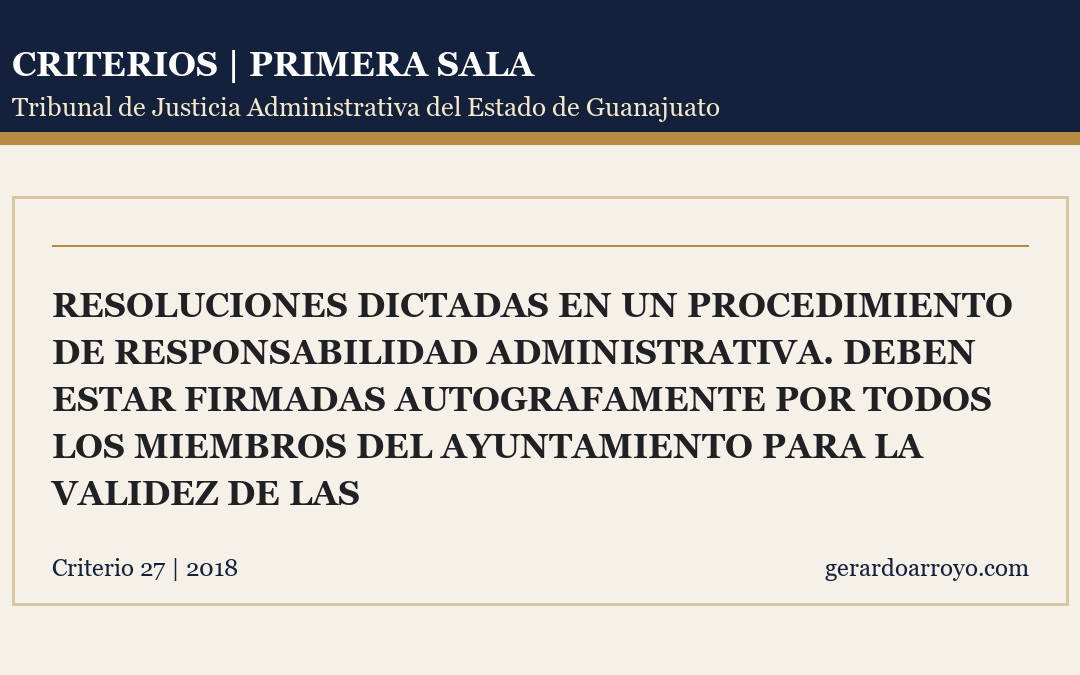 Resoluciones Dictadas En Un Procedimiento De Responsabilidad Administrativa. Deben Estar Firmadas Autografamente Por Todos Los Miembros Del Ayuntamiento Para La Validez De Las