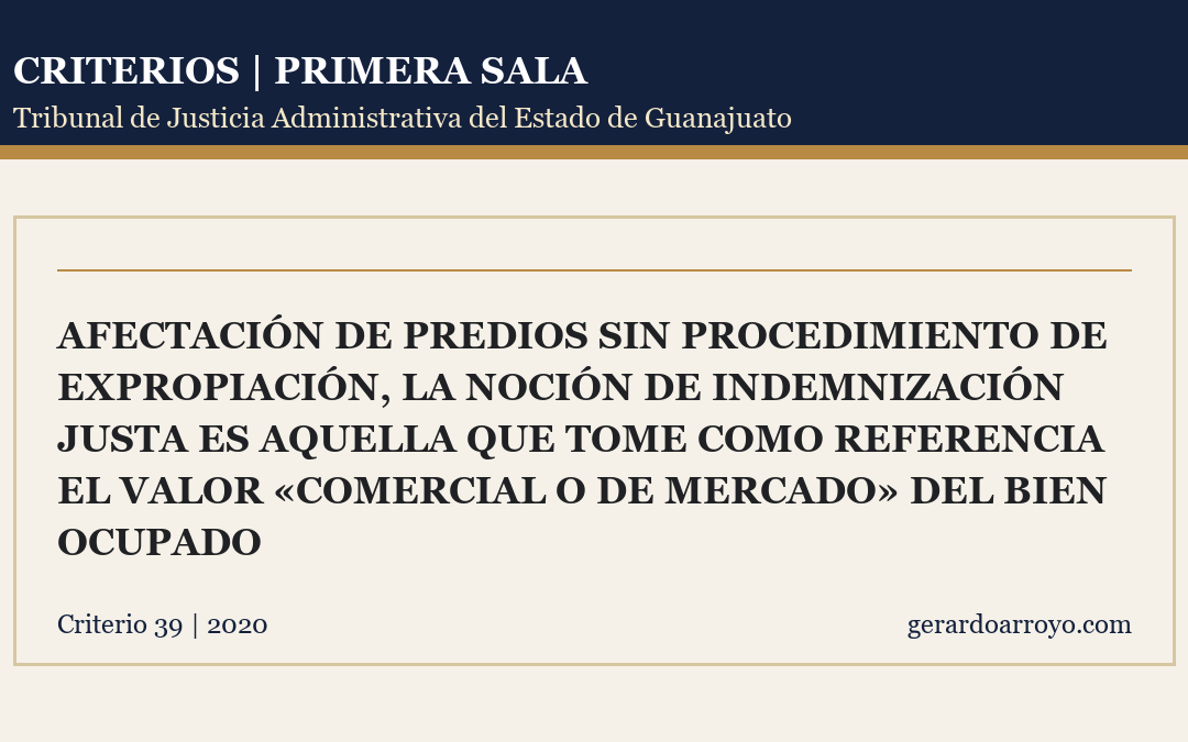 Afectación De Predios Sin Procedimiento De Expropiación, La Noción De Indemnización Justa Es Aquella Que Tome Como Referencia El Valor «Comercial O De Mercado» Del Bien Ocupado
