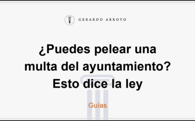 ¿Puedes pelear una multa del ayuntamiento? Esto dice la ley