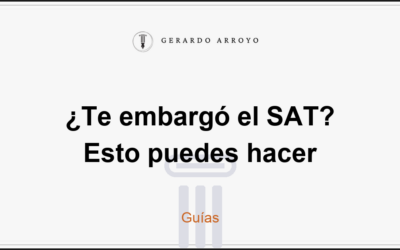 ¿Te embargó el SAT? Esto puedes hacer