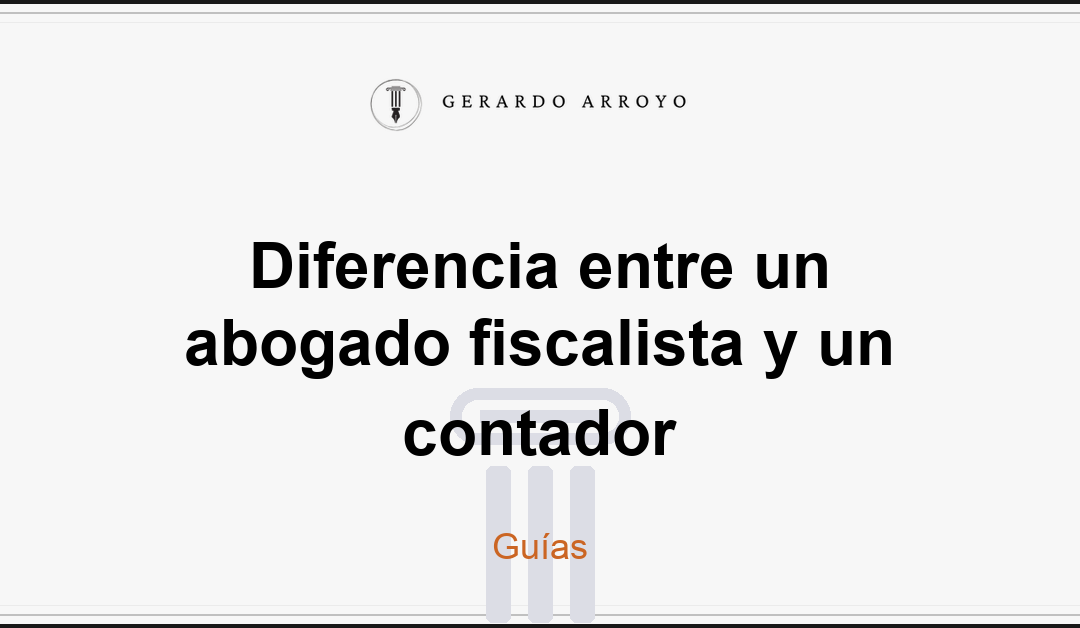 Diferencia entre un abogado fiscalista y un contador