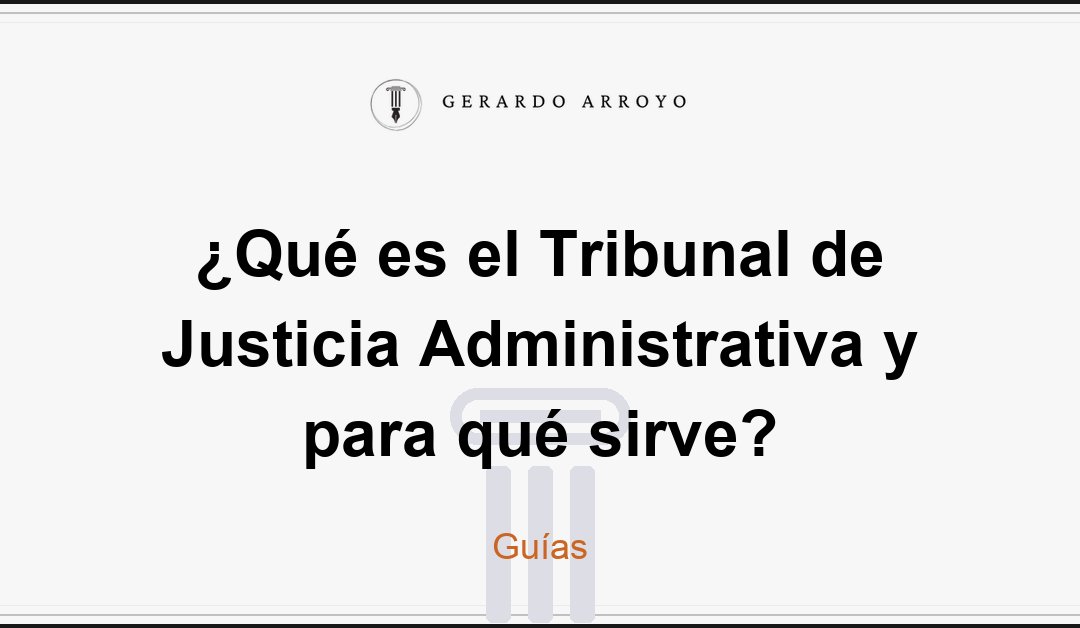 ¿Qué es el Tribunal de Justicia Administrativa y para qué sirve?