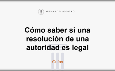 Cómo saber si una resolución de una autoridad es legal