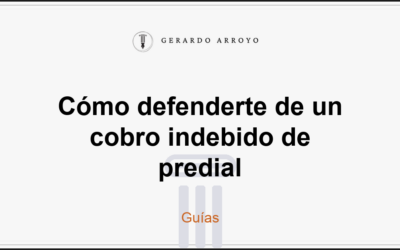 Cómo defenderte de un cobro indebido de predial
