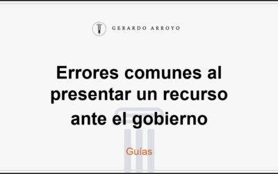 Errores comunes al presentar un recurso ante el gobierno