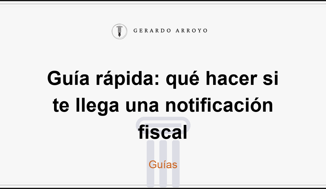 Guía rápida: qué hacer si te llega una notificación fiscal