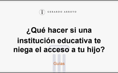 ¿Qué hacer si una institución educativa te niega el acceso a tu hijo?