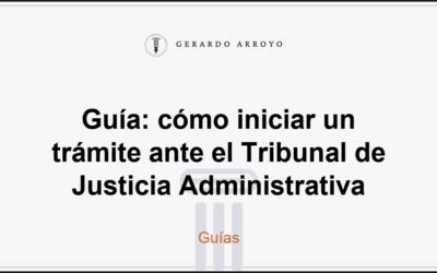 Guía: cómo iniciar un trámite ante el Tribunal de Justicia Administrativa