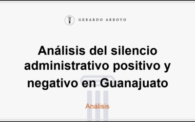 Análisis del silencio administrativo positivo y negativo en Guanajuato