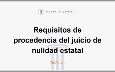 Requisitos de procedencia del juicio de nulidad estatal