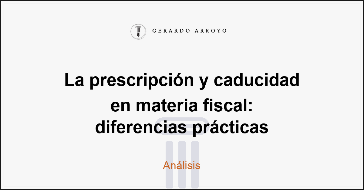 La prescripción y caducidad en materia fiscal: diferencias prácticas