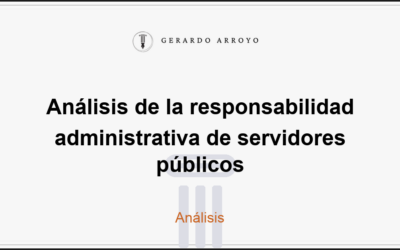 Análisis de la responsabilidad administrativa de servidores públicos