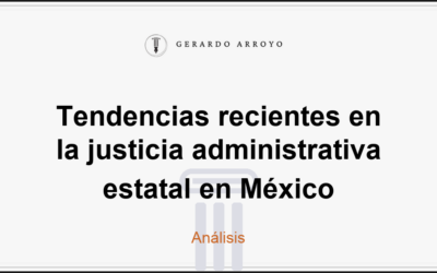 Tendencias recientes en la justicia administrativa estatal en México